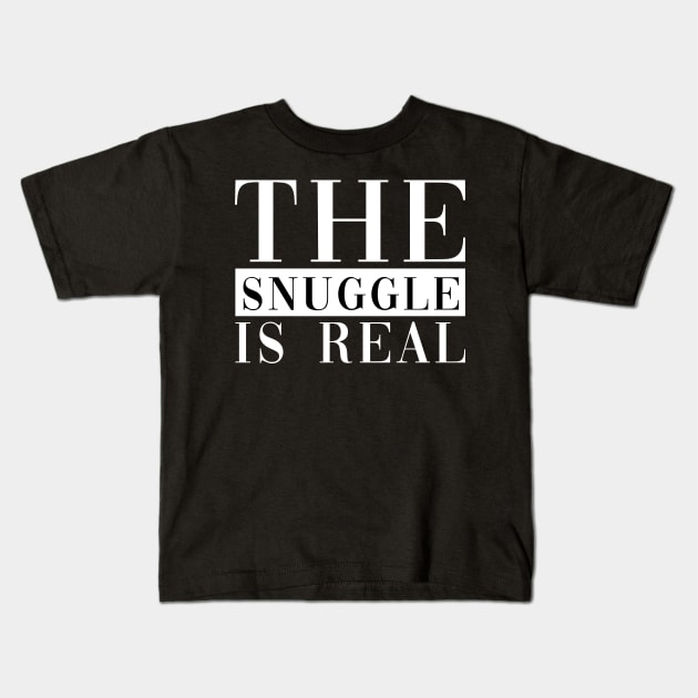 The Snuggle Is Real Kids T-Shirt by CityNoir